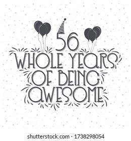 56 years Birthday And 56 years Anniversary Typography Design, 56 Whole Years Of Being Awesome.