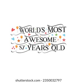 
57 years birthday typography design, World's most awesome 57 years old.
T-Shirt Design Vector. Retro Vintage 57 Years Birthday Celebration Poster Design.