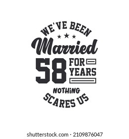 58th anniversary celebration. We've been Married for 58 years, nothing scares us
