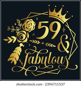 59 and fabulous, 59th Birthday, 59 Fabulous Cut File, 59 Birthday t-shirt , 59th Birthday Gift , 59 Golden Birthday t-shirt design