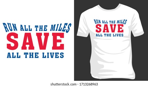 5K RUN T-SHIRT DESIGN-RUN ALL THE MILES SAVE ALL THE LIVES