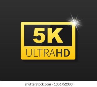 5K Ultra HD label. High technology. LED television display. Vector stock illustration.