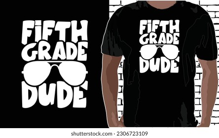 5th Grade Dude T shirt Design, Quotes about Back To School, Back To School shirt, Back To School typography T shirt design