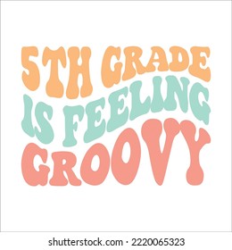 5Th Grade Is Feeling Groovy eps design