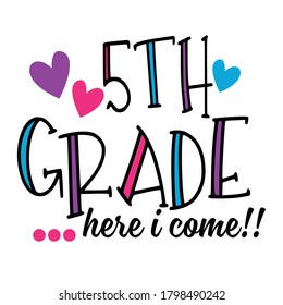 5th Grade Here I Come T shirt Design Vector