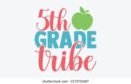 5th grade tribe - 5th grade t shirts design, Hand drawn lettering phrase, Calligraphy t shirt design, Isolated on white background, svg Files for Cutting Cricut and Silhouette, EPS 10