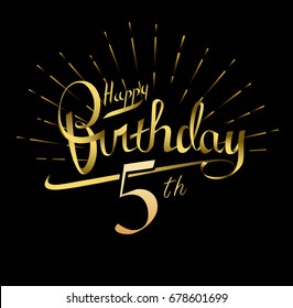 5th Happy Birthday logo. Beautiful greeting card poster with calligraphy Word gold fireworks. Hand drawn design elements. Handwritten modern brush lettering on a black background isolated vector