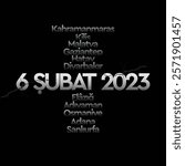 6 şubat 2023 kahramanmaraş depremi.
Translation: February 6 2023. Adana, Adıyaman, Diyarbakır, Elazığ, Gaziantep, Hatay, Kahramanmaraş, Kilis, Malatya, Osmaniye. 