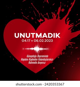 6 Şubat 2023 Türkiye Kahramanmaraş Depremi. Unutmadık. Übersetzung: 6. Februar 2023 Türkiye Erdbeben. Wir haben es nicht vergessen.