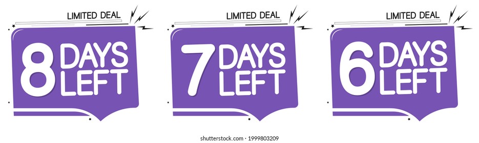 6, 7 and 8 Days Left for Sale, set countdown tags, start or to end offer, discount banners design template, app icons, don't miss out, vector illustration