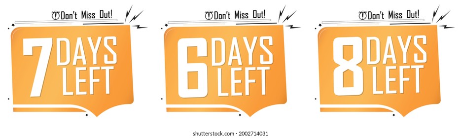 6, 7 and 8 Days Left for Sale, set countdown tags, start or to end offer, discount banners design template, app icons, don't miss out, vector illustration