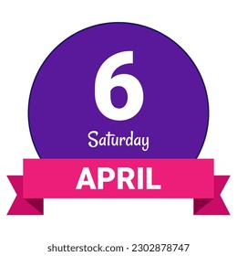 6 April, Saturday. Date template. Useful design for calendar or event promotion. Vector illustration EPS 10 File. Isolated on white background. 