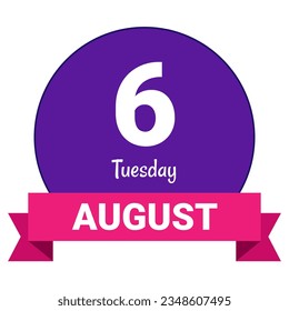 6 August, Tuesday. Date template. Useful design for calendar or event promotion. Vector illustration EPS 10 File. Isolated on white background. 