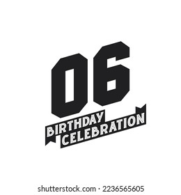 6 Birthday Celebration greetings card,  6th years birthday