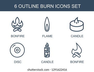 6 burn icons. Trendy burn icons white background. Included outline icons such as bonfire, flame, candle, disc. burn icon for web and mobile.