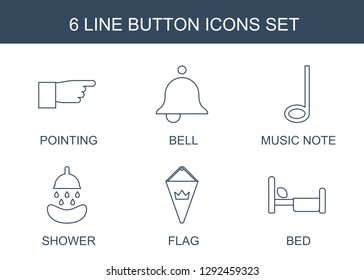 6 button icons. Trendy button icons white background. Included line icons such as pointing, Bell, music note, shower, flag, bed. button icon for web and mobile.