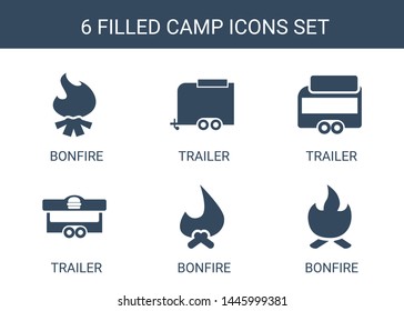 6 camp icons. Trendy camp icons white background. Included filled icons such as bonfire, trailer. camp icon for web and mobile.