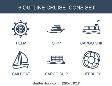 6 cruise icons. Trendy cruise icons white background. Included outline icons such as helm, ship, cargo ship, sailboat, lifebuoy. cruise icon for web and mobile.