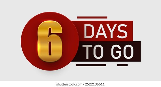 6 day to go. Countdown discounts and sale time. Six days left sign, label. Vector illustration