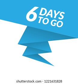 6 day to go label,sign,button. Vector stock illustration.