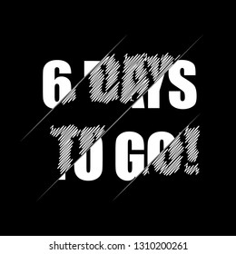 6 day to go label,sign,button. Vector stock illustration.