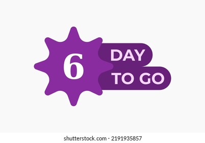 6 Day To Go. Offer sale business sign vector art illustration with fantastic font and nice purple white color