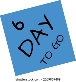 6 day to go sign vector art illustration with fantastic font and nice blue black color. Countdown days banner counts sale time. Nine, eight, seven, six, five, four, three, two, one, zero days.