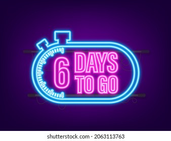 6 Days to go. Countdown timer. Neon icon. Time icon. Count time sale. Vector stock illustration
