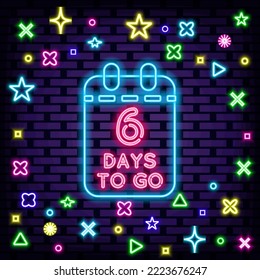 6 Days To Go Neon quote. On brick wall background. Night advensing. Design element. Vector Illustration