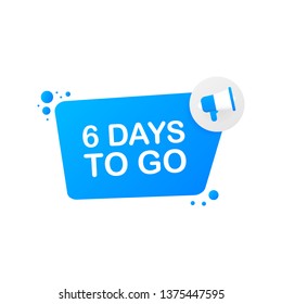 6 days to go on blue background. Banner for business, marketing and advertising. Vector stock illustration.