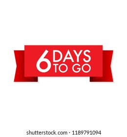6 days to go red ribbon on white background. Vector stock illustration.