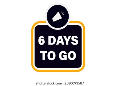 6 days to go, or to go sale countdown vector symbol, clock, time,  background, template 6 days to go, countdown, sticker, left banner, business, sale, label button
