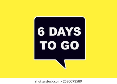 6 days to go, or to go sale countdown vector symbol, clock, time,  background, template 6 days to go, countdown, sticker, left banner, business, sale, label button
