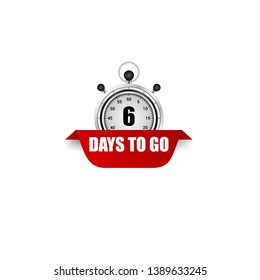 6 days to go sign. modern sign.