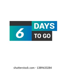 6 days to go sign. modern sign.