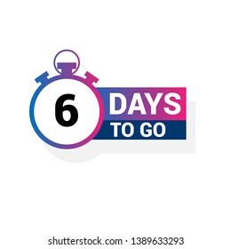 6 days to go sign. modern sign.