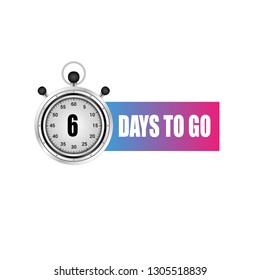 6 days to go. sign,sticker,label.