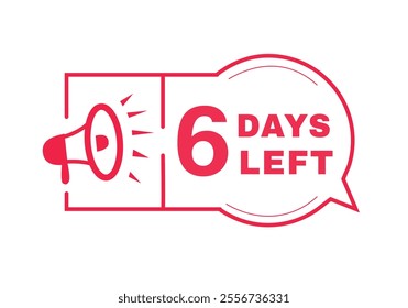 6 days left badge banner megaphone. Countdown Advertising design template vector.