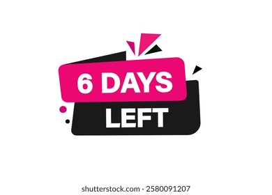 6 days left, or to go sale countdown vector symbol, clock, time,  background, template 6 day to go, countdown, sticker, left banner, business, sale, label button
