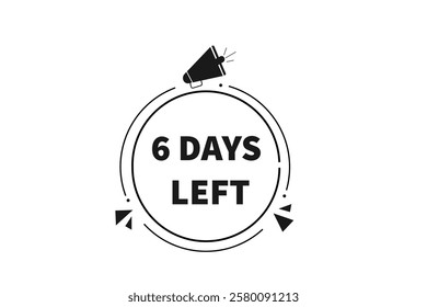 6 days left, or to go sale countdown vector symbol, clock, time,  background, template 6 day to go, countdown, sticker, left banner, business, sale, label button
