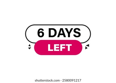 6 days left, or to go sale countdown vector symbol, clock, time,  background, template 6 day to go, countdown, sticker, left banner, business, sale, label button
