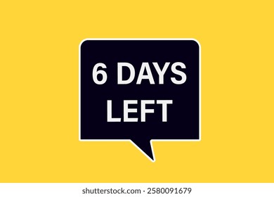 6 days left, or to go sale countdown vector symbol, clock, time,  background, template 6 day to go, countdown, sticker, left banner, business, sale, label button
