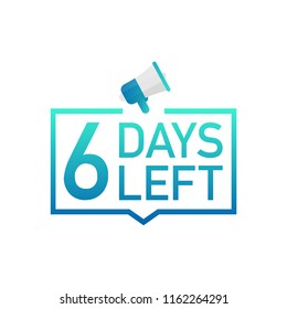 6 Days Left label on white background. Flat icon. Vector stock illustration.