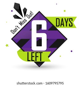 6 Days Left for Sale, countdown tag, start offer, discount banner design template, don't miss out, app icon, vector illustration