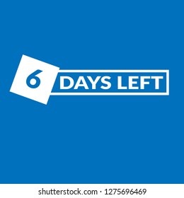 6 Days Left sign