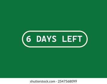 6 days left, sign for sale and promotion. Countdown left .Set of number, 6 days left, label ,banner, tamplate
