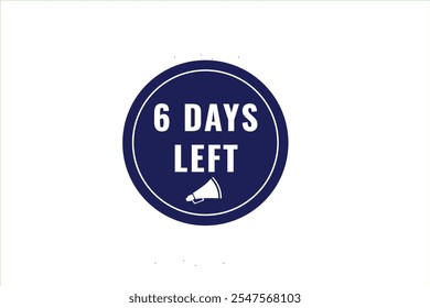 6 days left, sign for sale and promotion. Countdown left .Set of number, 6 days left, label ,banner, tamplate
