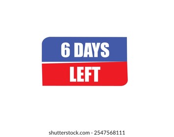 6 days left, sign for sale and promotion. Countdown left .Set of number, 6 days left, label ,banner, tamplate
