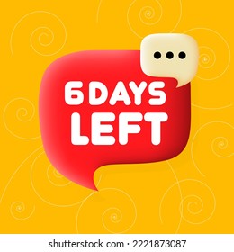 6 days left. Speech bubble with 6 days left text. Business concept. 3d illustration. Spiral background. Vector line icon for Business and Advertising