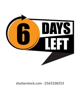 6 days left text. Countdown number six. Bold orange and black. Vector design symbol.